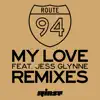 Route 94 - My Love (feat. Jess Glynne) [Remixes] - EP